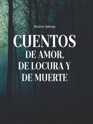 cover image of Cuentos de Amor, de locura y de muerte